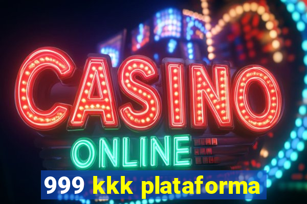 999 kkk plataforma